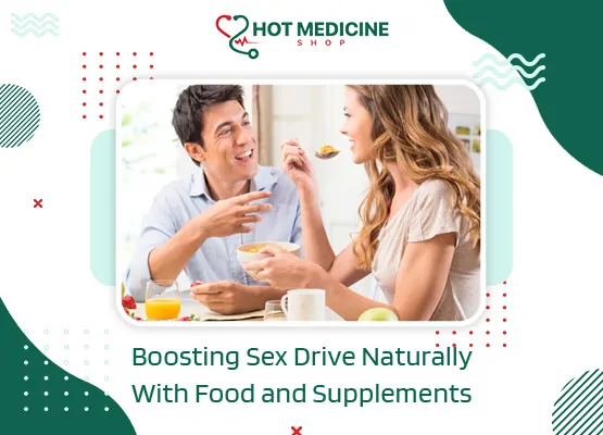 Boosting Sex Drive Naturally with Food and Supplements
