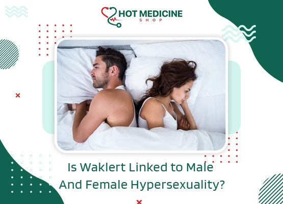 Is-Waklert-Linked-to-Male-and-Female-Hypersexuality