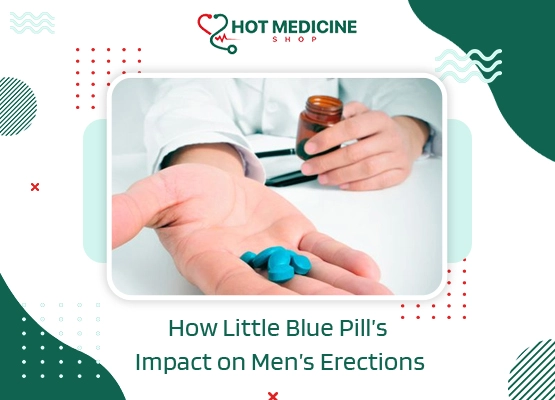 How Little Blue Pill’s Impact On Men’s Erections