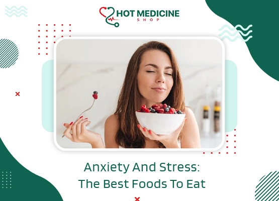 Anxiety And Stress The Best Foods To Eat