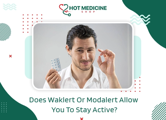 Does Waklert Or Modalert Allow You To Stay Active