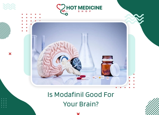 Is Modafinil Good For Your Brain