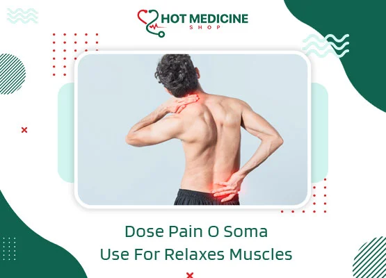 Dose Pain O Soma Use For Relaxes Muscles