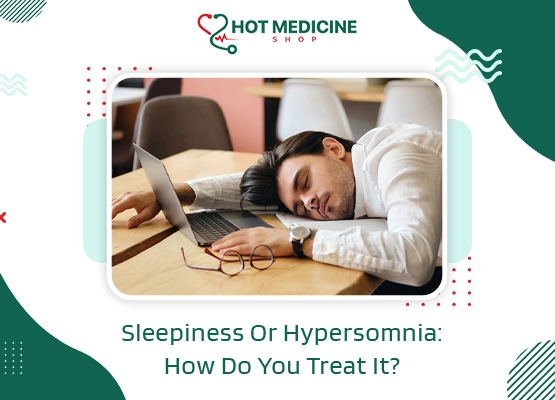 Sleepiness Or Hypersomnia How Do You Treat It