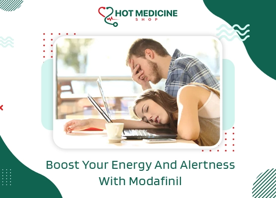 Boost Your Energy And Alertness With Modafinil