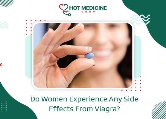 Do Women Experience Any Side Effects From Viagra?