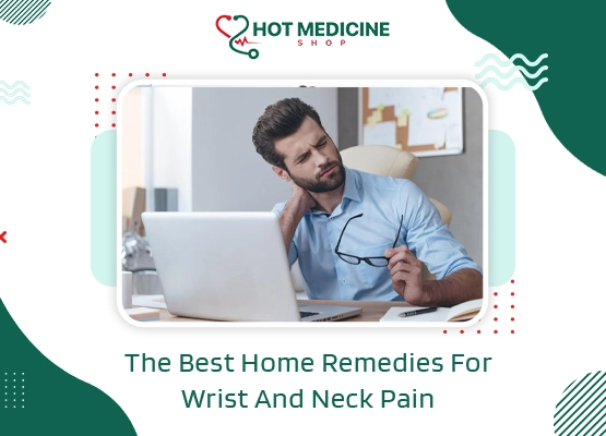 The Best Home Remedies For Wrist And Neck Pain