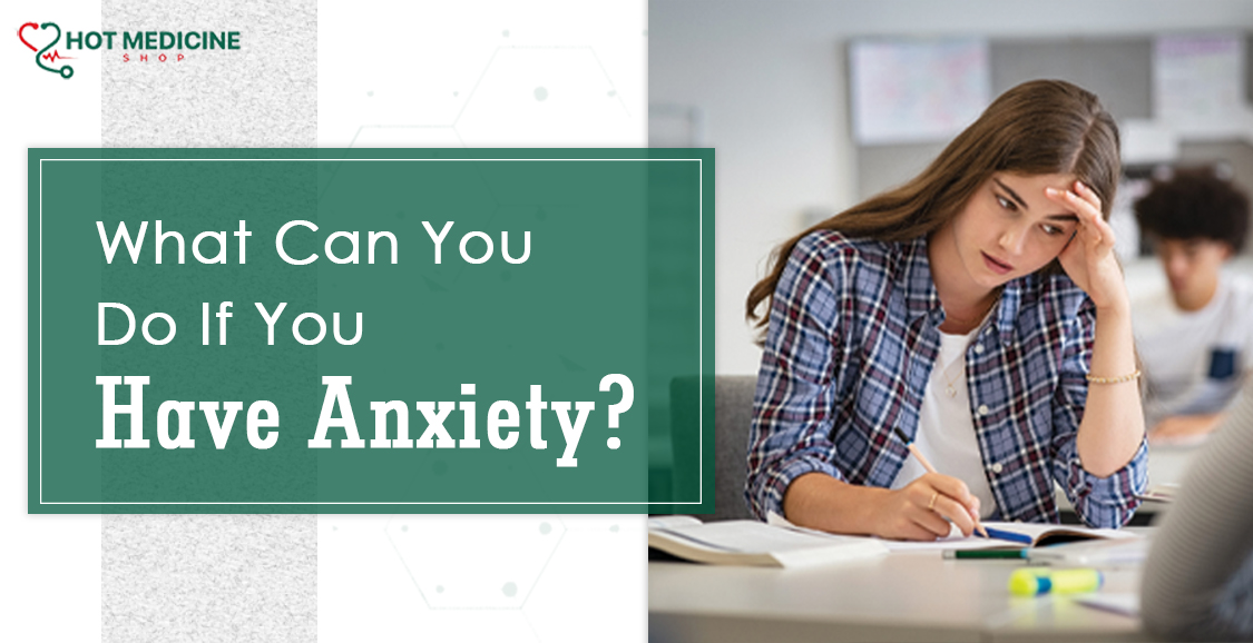 What Can You Do If You Have Anxiety