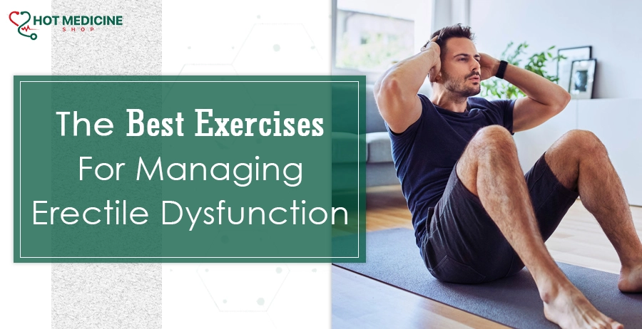 The Best Exercises For Managing Erectile Dysfunction