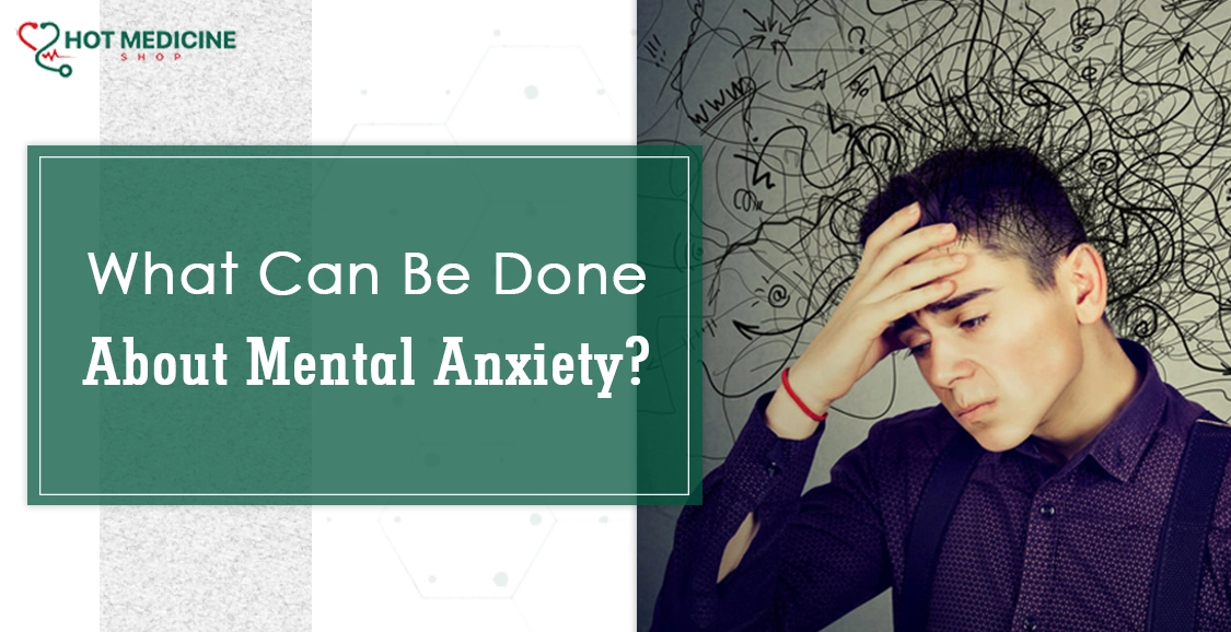 What Can Be Done About Mental Anxiety?