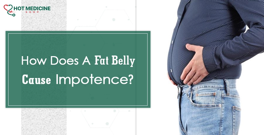 How Does A Fat Belly Cause Impotence