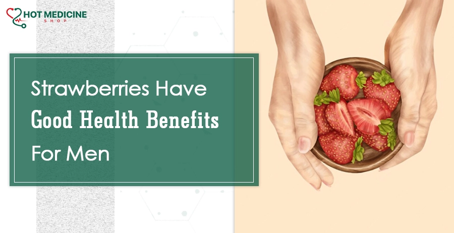 Strawberries Have Good Health Benefits For Men
