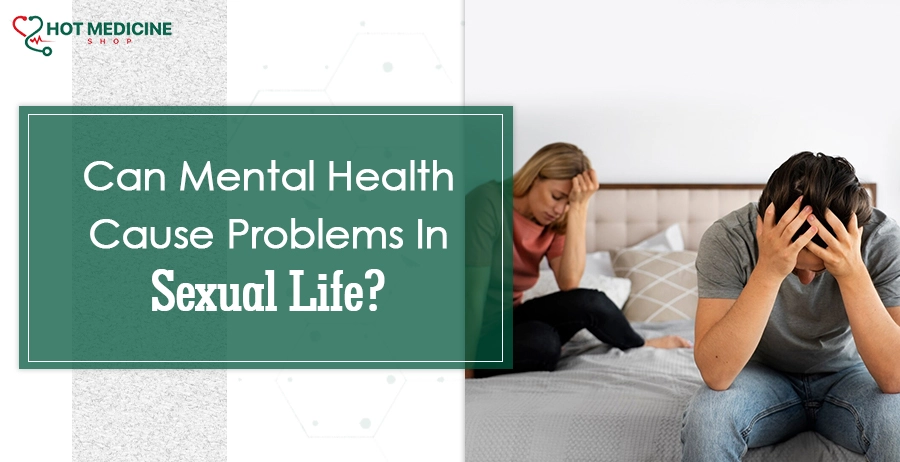 Can Mental Health Cause Problems In Sexual Life