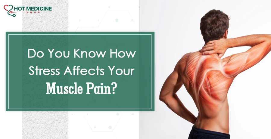 Do You Know How Stress Affects Your Muscle Pain