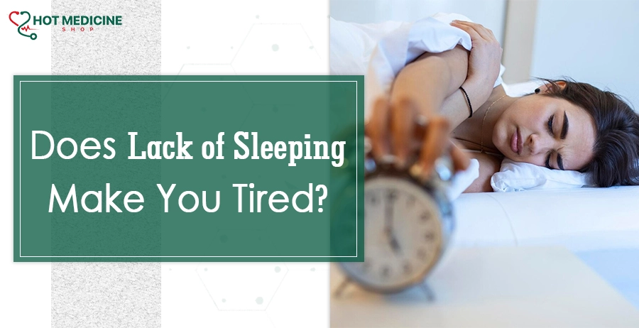 Does Lack Of Sleep Make You Tired