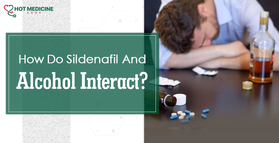 How Do Sildenafil And Alcohol Interact?