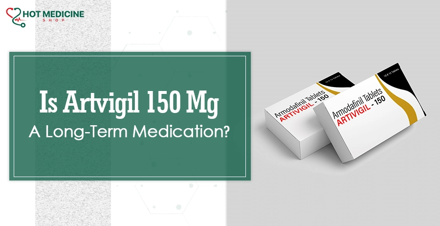 Is Artvigil 150 Mg A Long-Term Medication